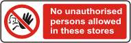 No unauthorised person allowed in these stores