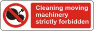 Cleaning moving machinery strictly forbidden