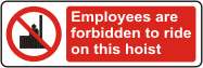 Employees are forbidden to ride on this hoist