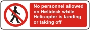 No personnel allowed on helicopter etc