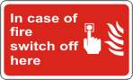 In case of fire switch off here