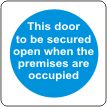 This door to be secured open when the premises are occupied