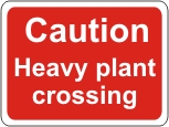Caution Heavy plant crossing